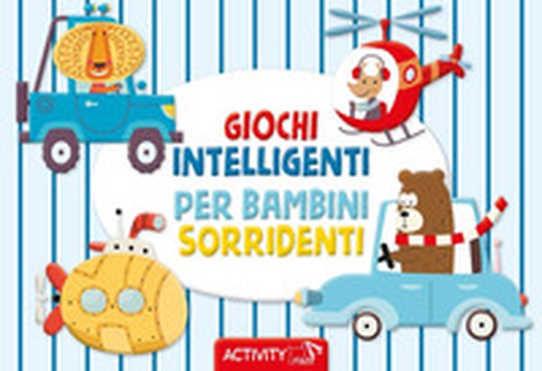 Giochi intelligenti per bambini sorridenti. Activity - Librerie.coop Giochi intelligenti per bambini sorridenti. Activity - Librerie.coop