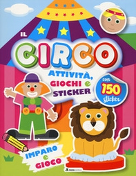 Circo. Attività, giochi e sticker. 150 sticker - Librerie.coop Circo. Attività, giochi e sticker. 150 sticker - Librerie.coop