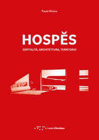 Hospes. Ospitalità, architettura, territorio. Ediz. italiana e inglese - Librerie.coop