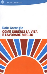 Come godersi la vita e lavorare meglio - Librerie.coop