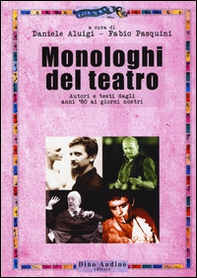 Monologhi del teatro. Autori e testi dagli anni '80 ai giorni nostri - Librerie.coop