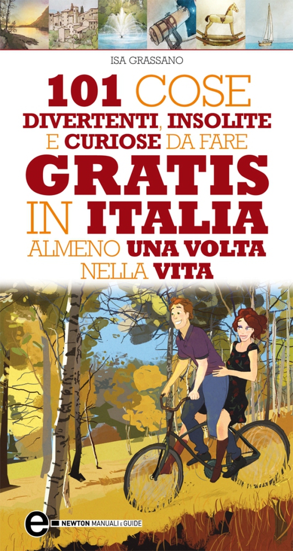 101 cose divertenti, insolite e curiose da fare gratis in Italia almeno una volta nella vita - Librerie.coop 101 cose divertenti, insolite e curiose da fare gratis in Italia almeno una volta nella vita - Librerie.coop