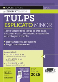 Tulps esplicato. Il Testo unico delle leggi di pubblica sicurezza con commento essenziale articolo per articolo. Regolamento di esecuzione. Leggi complementari. Ediz. minor - Librerie.coop