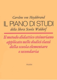 Il piano di studi della libera Scuola Waldorf. Il metodo didattico steineriano applicato nelle dodici classi della scuola elementare e secondaria - Librerie.coop Il piano di studi della libera Scuola Waldorf. Il metodo didattico steineriano applicato nelle dodici classi della scuola elementare e secondaria - Librerie.coop