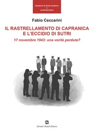 Il rallestramento di Capranica e l'eccidio di Sutri. 17 novembre 1943: una verità perduta? - Librerie.coop