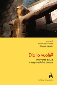 Dio lo vuole? Intervento di Dio e responsabilità umana - Librerie.coop Dio lo vuole? Intervento di Dio e responsabilità umana - Librerie.coop