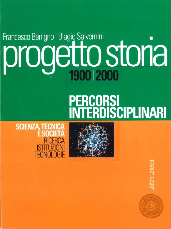 Progetto storia – Percorsi interdisciplinari. Scienza, tecnica e società. vol. III Ricerca, istituzioni, tecnologie. 1900-2000 - Librerie.coop Progetto storia – Percorsi interdisciplinari. Scienza, tecnica e società. vol. III Ricerca, istituzioni, tecnologie. 1900-2000 - Librerie.coop