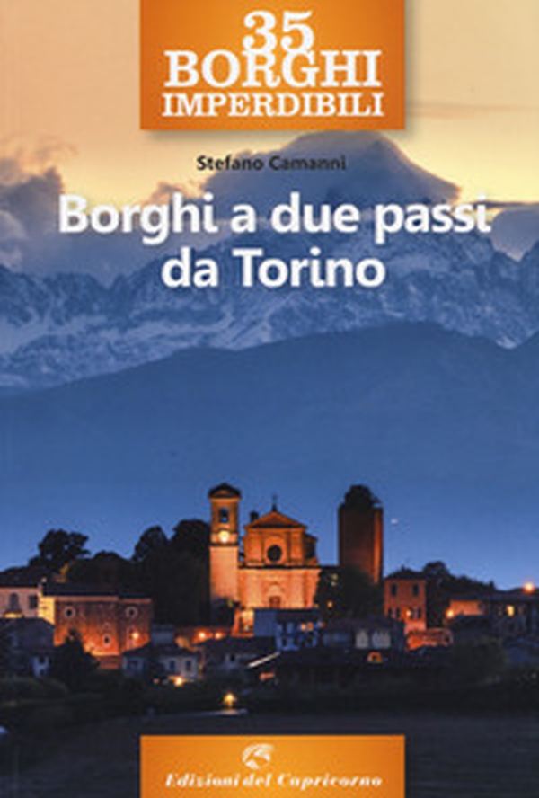 35 borghi imperdibili. Borghi a due passi da Torino - Librerie.coop 35 borghi imperdibili. Borghi a due passi da Torino - Librerie.coop