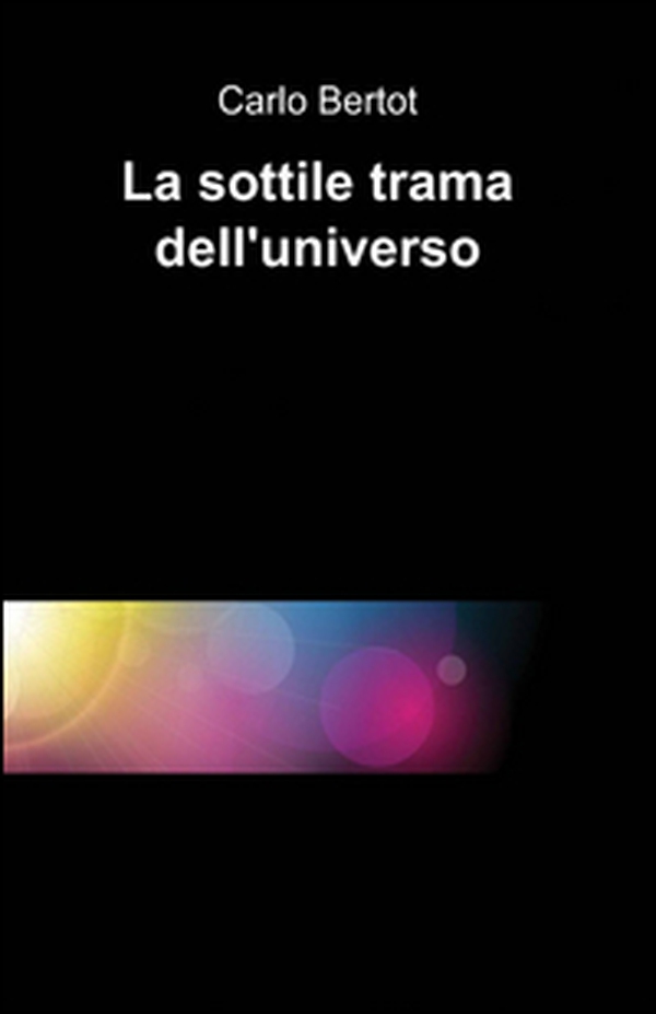 La sottile trama dell'universo - Librerie.coop La sottile trama dell'universo - Librerie.coop
