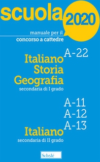 Manuale per il concorso a cattedre 2020. Italiano, storia e geografia. A-22 A-11 A-12 A-13. Con tutti i temi previsti dal bando per le prove scritta e orale - Librerie.coop
