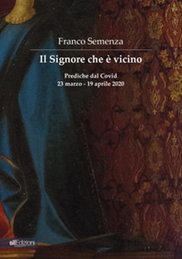 Il Signore che è vicino. Prediche dal Covid 23 marzo - 19 aprile 2020 - Librerie.coop Il Signore che è vicino. Prediche dal Covid 23 marzo - 19 aprile 2020 - Librerie.coop