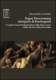 Eugen Drewermann interprete di Kierkegaard. Le quattro forme kierkegaardiane della disperazione rilette alla luce della psicoanalisi - Librerie.coop Eugen Drewermann interprete di Kierkegaard. Le quattro forme kierkegaardiane della disperazione rilette alla luce della psicoanalisi - Librerie.coop