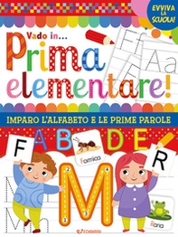Vado in... prima elementare! Imparo l'alfabeto e le prime parole - Librerie.coop