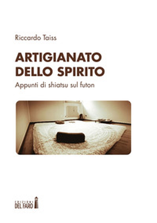 Artigianato dello spirito. Appunti di shiatsu sul futon - Librerie.coop Artigianato dello spirito. Appunti di shiatsu sul futon - Librerie.coop