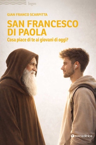 San Francesco di Paola. Cosa piace di te ai giovani di oggi? - Librerie.coop