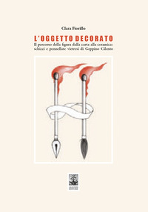 L'oggetto decorato. Il percorso della figura dalla carta alla ceramica: schizzi e pennellate vietresi di Geppino Cilento - Librerie.coop L'oggetto decorato. Il percorso della figura dalla carta alla ceramica: schizzi e pennellate vietresi di Geppino Cilento - Librerie.coop