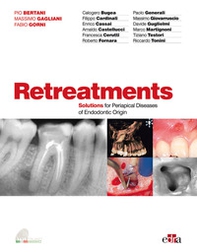 Retreatments. Solutions for periapical diseases of endodontic origin - Librerie.coop