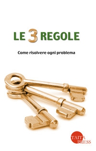 Le tre regole. Come risolvere ogni problema - Librerie.coop Le tre regole. Come risolvere ogni problema - Librerie.coop