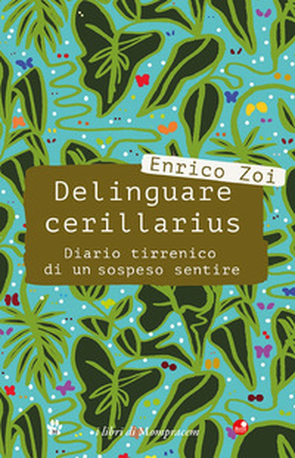 Delinguare cerillarius. Diario tirrenico di un sospeso sentire - Librerie.coop Delinguare cerillarius. Diario tirrenico di un sospeso sentire - Librerie.coop