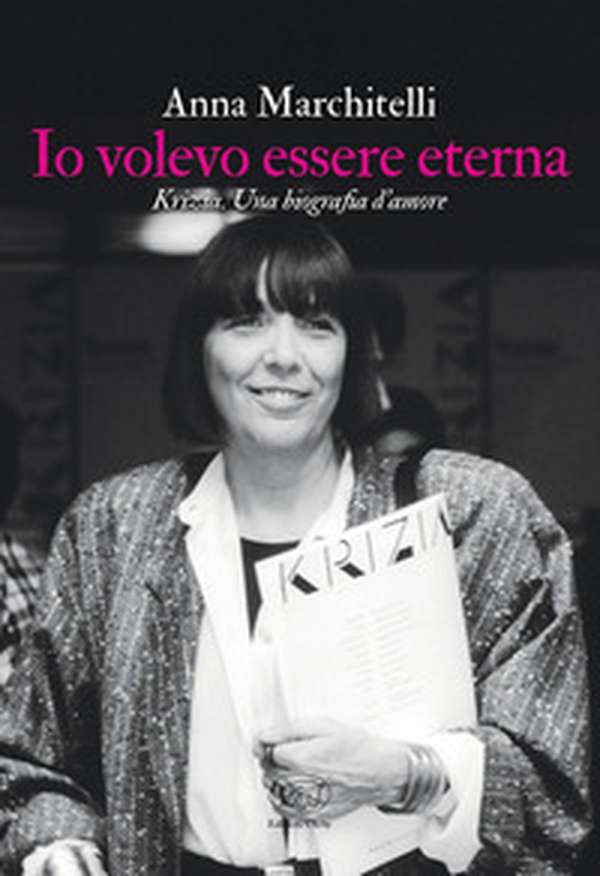 Io volevo essere eterna. Krizia. Una biografia d'amore - Librerie.coop Io volevo essere eterna. Krizia. Una biografia d'amore - Librerie.coop