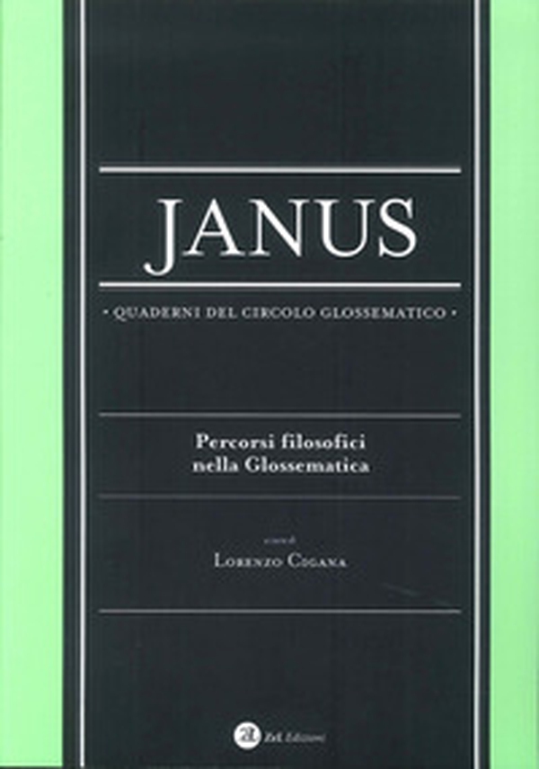 Janus. Quaderni del circolo glossematico. Percorsi filosofici nella glossematica - Vol. 14 - Librerie.coop Janus. Quaderni del circolo glossematico. Percorsi filosofici nella glossematica - Vol. 14 - Librerie.coop
