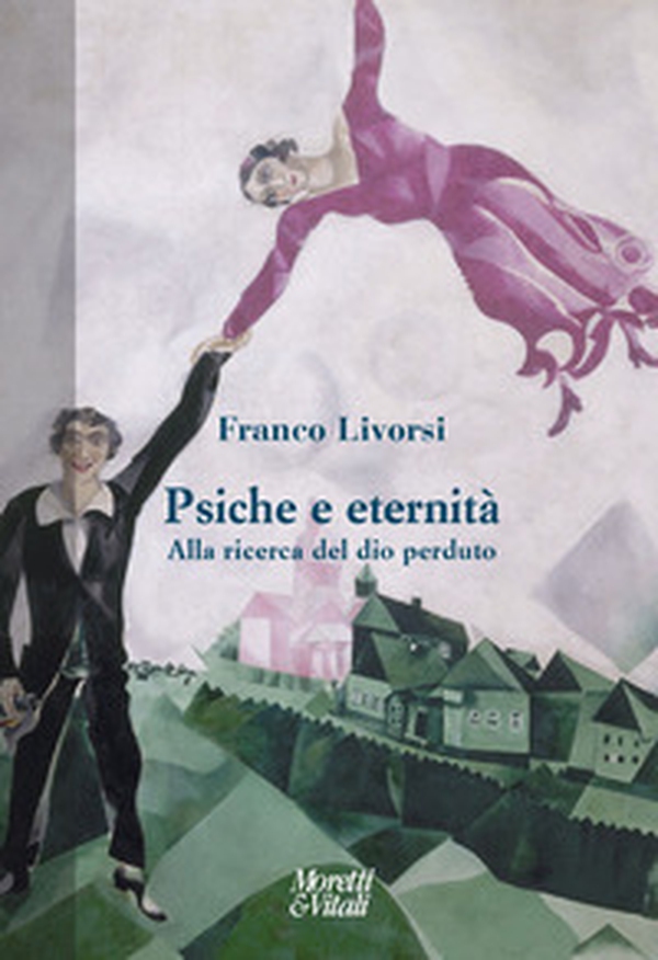Psiche e eternità. Alla ricerca del dio perduto - Librerie.coop Psiche e eternità. Alla ricerca del dio perduto - Librerie.coop