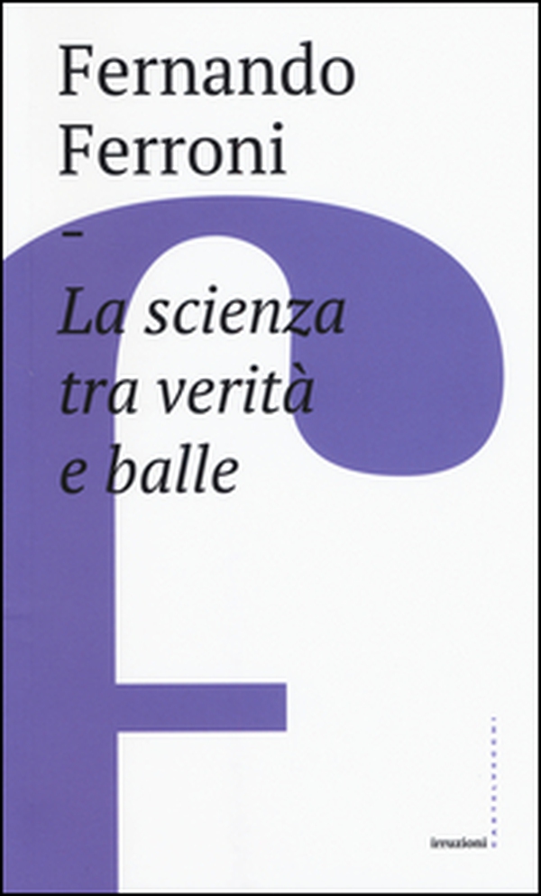 La scienza tra verità e balle - Librerie.coop La scienza tra verità e balle - Librerie.coop