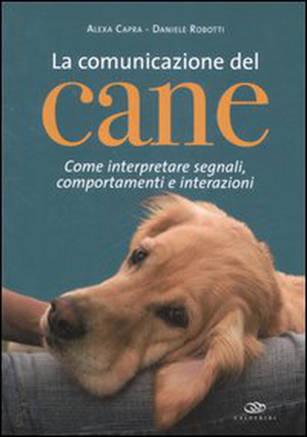 La comunicazione del cane. Come interpretare segnali, comportamenti e interazioni - Librerie.coop La comunicazione del cane. Come interpretare segnali, comportamenti e interazioni - Librerie.coop