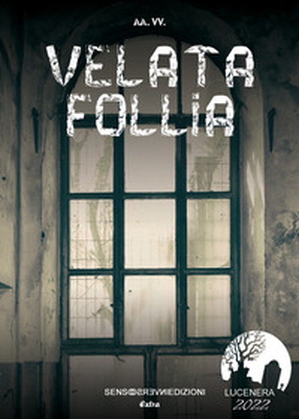 Velata follia. Lucenera 2022 - Librerie.coop Velata follia. Lucenera 2022 - Librerie.coop