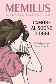 L'amore al sogno d'oggi. Un'indigestione d'arte e parole - Librerie.coop