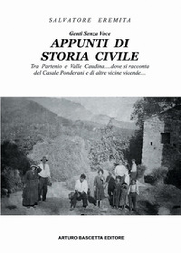 Appunti di storia civile. Tra Partenio e Valle Caudina... dove si racconta del Casale Ponderani e di alre vicine vicende... - Librerie.coop