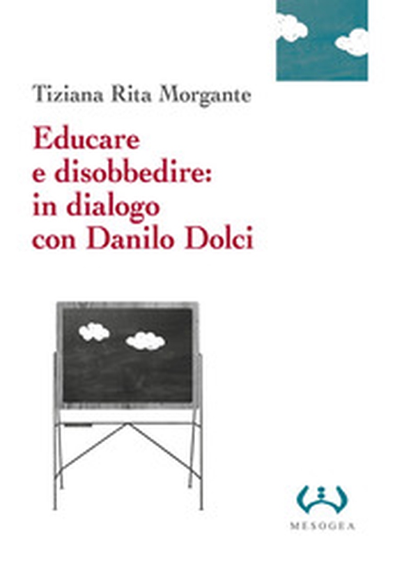 Educare e disobbedire: in dialogo con Danilo Dolci - Librerie.coop Educare e disobbedire: in dialogo con Danilo Dolci - Librerie.coop