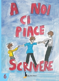 A noi ci piace scrivere 6. Racconti dei ragazzi finalisti Concorso letterario Scuola Lanfranco Modena a.s.2024-2025 - Librerie.coop