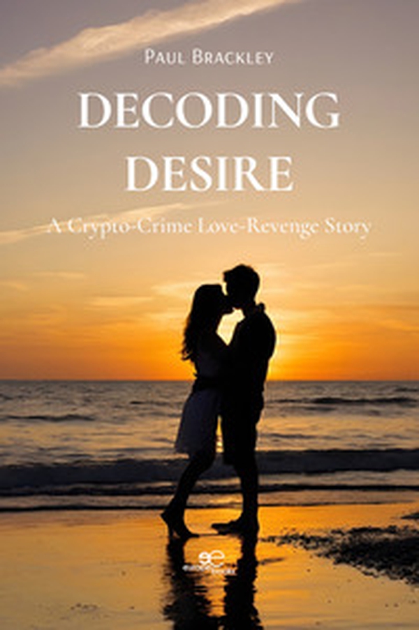 Decoding desire: a crypto-crime love-revenge story - Librerie.coop Decoding desire: a crypto-crime love-revenge story - Librerie.coop
