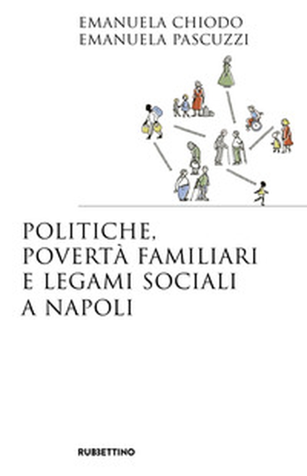 Politiche, povertà familiari e legami sociali a Napoli - Librerie.coop Politiche, povertà familiari e legami sociali a Napoli - Librerie.coop