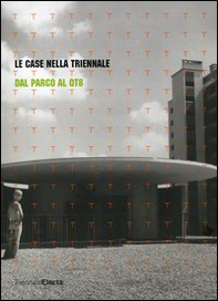 Le case nella Triennale. Dal parco al QT8. Catalogo della mostra (Milano, 19 maggio-24 luglio 2005) - Librerie.coop