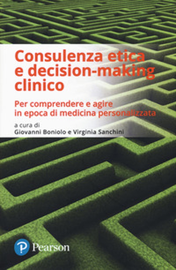 Consulenza etica e decision-making clinico. Per comprendere e agire in epoca di medicina personalizzata - Librerie.coop Consulenza etica e decision-making clinico. Per comprendere e agire in epoca di medicina personalizzata - Librerie.coop