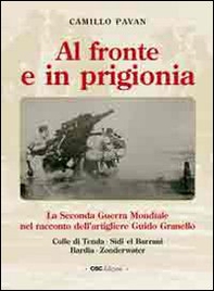 Al fronte e in prigionia. La seconda guerra mondiale nel racconto dell'artigliere Guido Granello - Librerie.coop