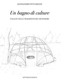 Un bagno di culture. Viaggio nelle tradizioni del benessere - Librerie.coop