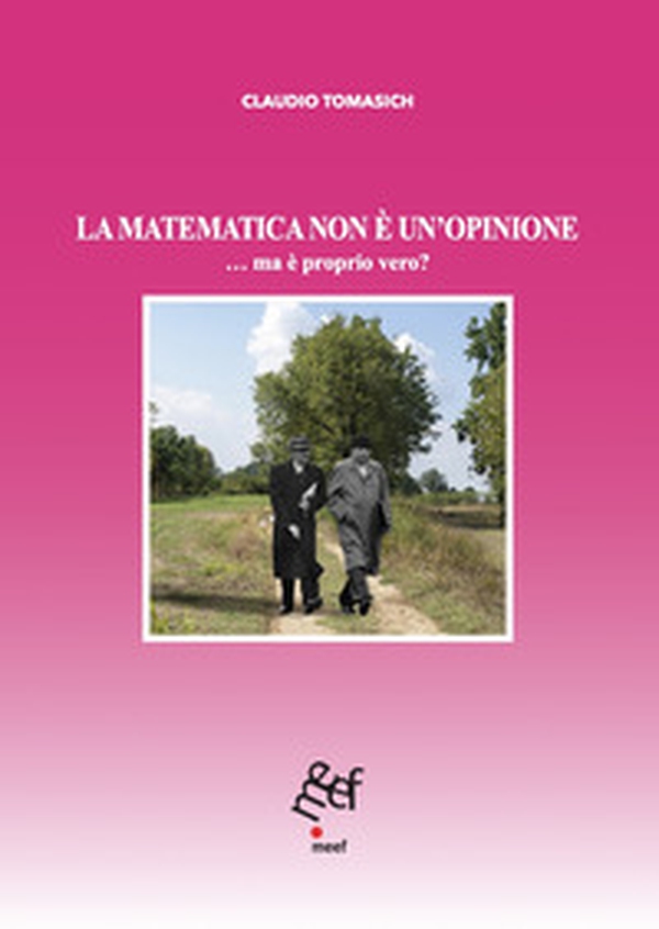 La matematica non è un'opinione... ma è proprio vero? - Librerie.coop