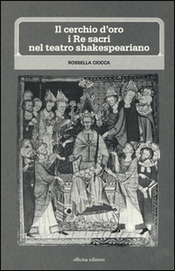 Il cerchio d'oro: i re sacri nel teatro shakesperiano - Librerie.coop Il cerchio d'oro: i re sacri nel teatro shakesperiano - Librerie.coop