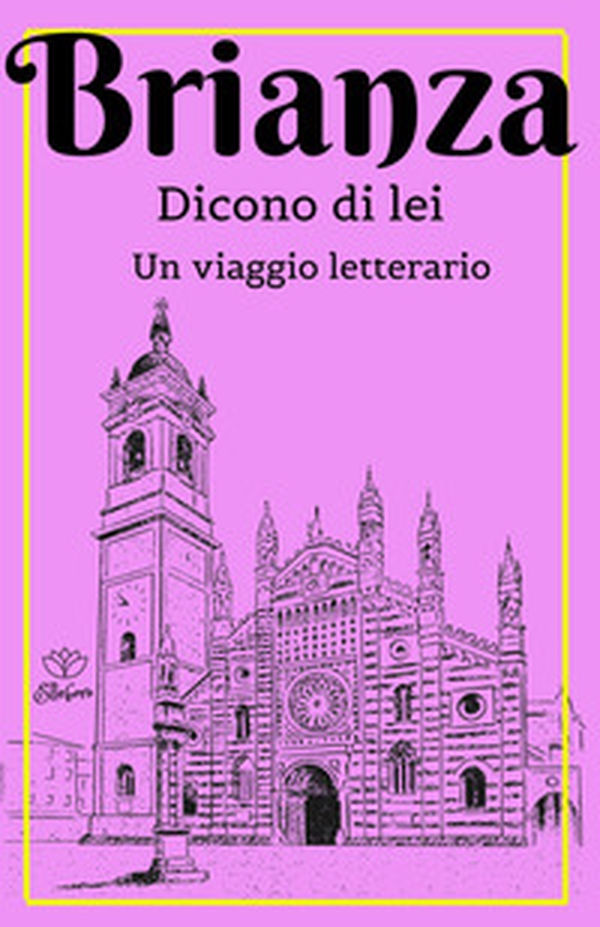Brianza. Dicono di lei. Un viaggio letterario - Librerie.coop Brianza. Dicono di lei. Un viaggio letterario - Librerie.coop