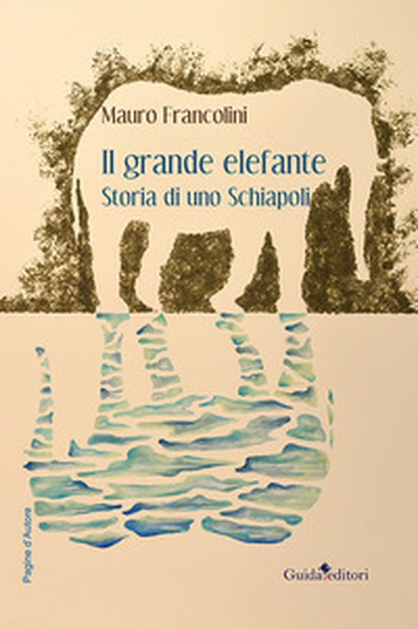 Il grande elefante. Storia di uno Schiapoli - Librerie.coop Il grande elefante. Storia di uno Schiapoli - Librerie.coop