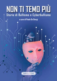 Non ti temo più. Storie di bullismo e cyberbullismo - Librerie.coop Non ti temo più. Storie di bullismo e cyberbullismo - Librerie.coop