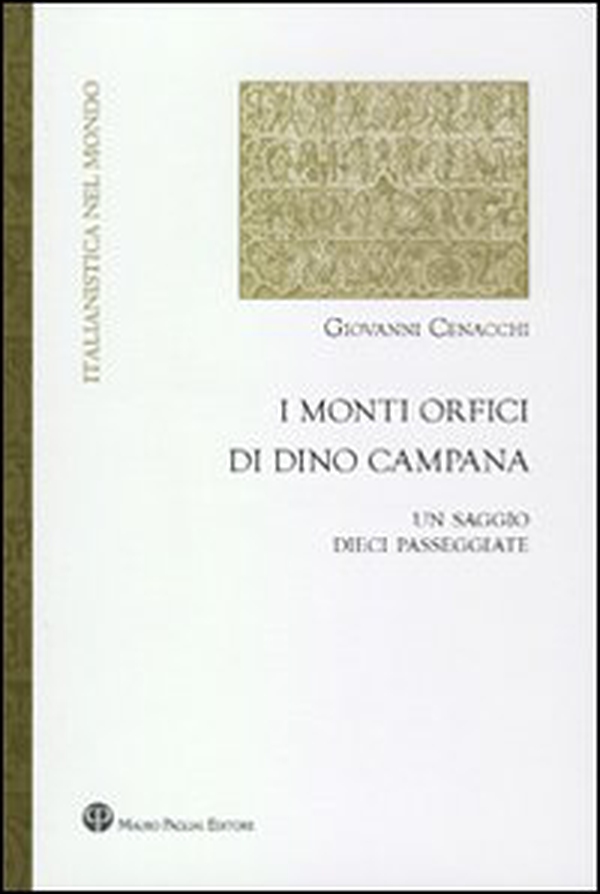 I monti orfici di Dino Campana. Un saggio, dieci passeggiate - Librerie.coop I monti orfici di Dino Campana. Un saggio, dieci passeggiate - Librerie.coop