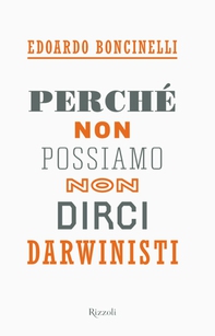 Perché non possiamo non dirci darwinisti - Librerie.coop Perché non possiamo non dirci darwinisti - Librerie.coop