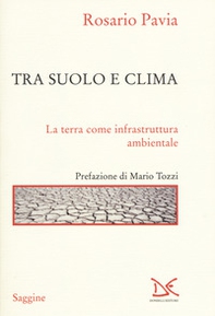 Tra suolo e il clima. La Terra come infrastruttura ambientale - Librerie.coop