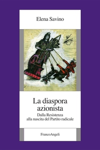 La diaspora azionista. Dalla Resistenza alla nascita del Partito radicale - Librerie.coop