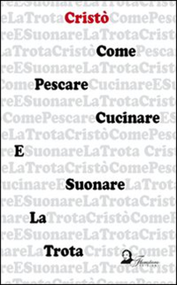 Come pescare, cucinare e suonare la trota - Librerie.coop Come pescare, cucinare e suonare la trota - Librerie.coop