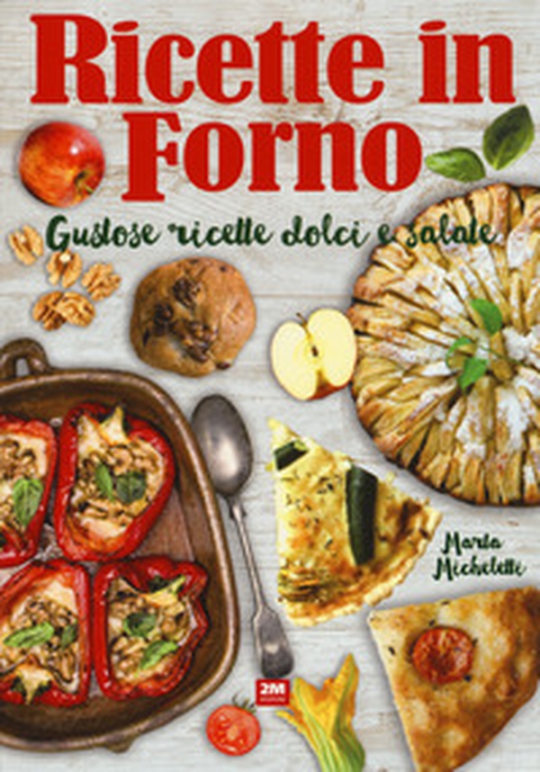 Ricette in forno. Gustose ricette dolci e salate - Librerie.coop Ricette in forno. Gustose ricette dolci e salate - Librerie.coop